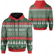 Load image into Gallery viewer, Don&#39;t Be Tachy Ugly Christmas Custom Hoodie
