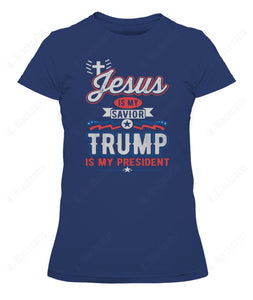 Jesus Is My Savior Trump Is My President Custom Graphic Apparel