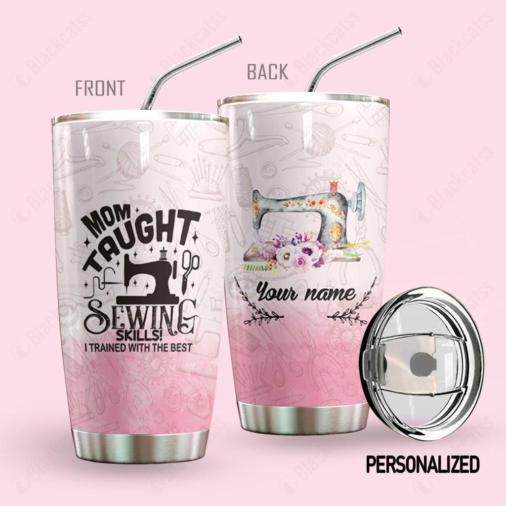 Mom Taught Sewing Skills Custom Name Tumbler