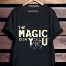 Load image into Gallery viewer, The Magic Is In You Custom Graphic Apparel
