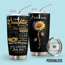 Load image into Gallery viewer, To My Daughter Sunflowers Personalized Tumbler
