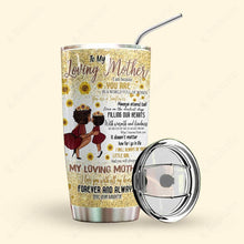 Load image into Gallery viewer, To My Loving Mother Personalized Tumbler
