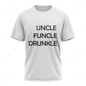 Uncle Funcle Drunkle Custom Graphic Apparel