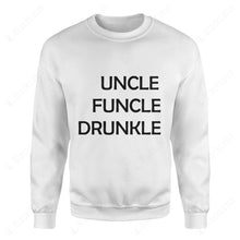 Load image into Gallery viewer, Uncle Funcle Drunkle Custom Graphic Apparel
