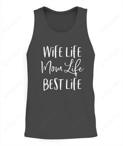 Wife Life, Mom Life, Best Life Graphic Apparel - Tank Top - Unisex