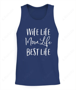 Wife Life, Mom Life, Best Life Graphic Apparel - Tank Top - Unisex